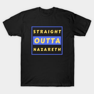 Straight Outta Nazareth | Funny Christian T-Shirt